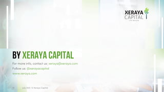 By xeraya capital
For more info, contact us: xeraya@xeraya.com
Follow us: @xerayacapital
www.xeraya.com
19 July 2021. © Xeraya Capital.