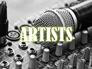 ARTISTS
 