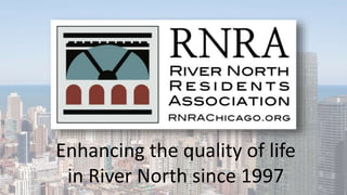 Enhancing the quality of life
in River North since 1997
 