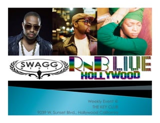 Weekly Event @
                             THE KEY CLUB
9039 W. Sunset Blvd., Hollywood California
 