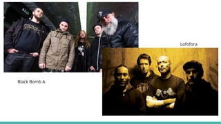 Black Bomb A
Lofofora
 