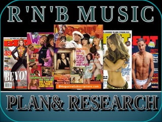 R'N'B MUSIC PLAN& RESEARCH 