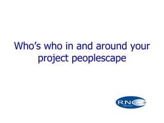 Who’s who in and around your project peoplescape 