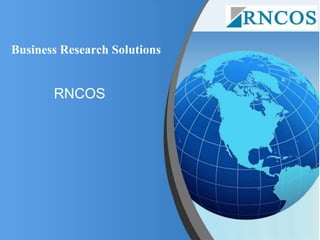 Business Research Solutions


       RNCOS
 
