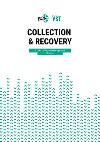 Collection 

& recovery
a Debt Collection Management

System
 