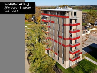 Holz8 (Bad Aibling)
Allemagne - 8 niveaux -
CLT - 2011
 