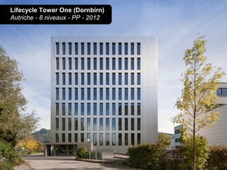Lifecycle Tower One (Dornbirn)
Autriche - 8 niveaux - PP - 2012
 