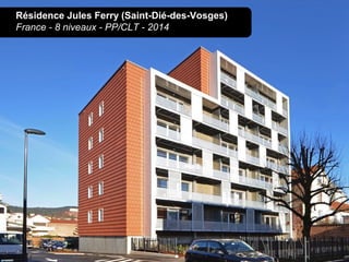 Résidence Jules Ferry (Saint-Dié-des-Vosges)
France - 8 niveaux - PP/CLT - 2014
 