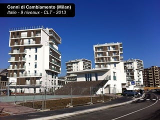 Cenni di Cambiamento (Milan)
Italie - 9 niveaux - CLT - 2013
 