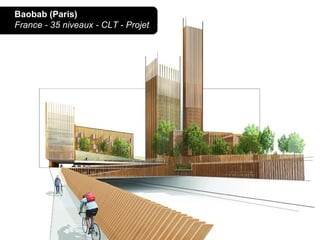 Baobab (Paris)
France - 35 niveaux - CLT - Projet
 