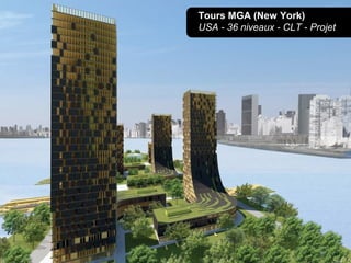 Tours MGA (New York)
USA - 36 niveaux - CLT - Projet
 