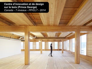 Centre d’innovation et de design
sur le bois (Prince George)
Canada - 7 niveaux - PP/CLT - 2014
 