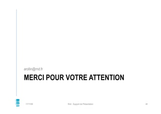 arollin@rnd.fr

MERCI POUR VOTRE ATTENTION


 17/11/09        Rnd : Support de Présentation   28
 