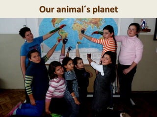 Our animal´s planet
 