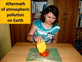 Aftermath
of atmospheric
pollution
on Earth
 