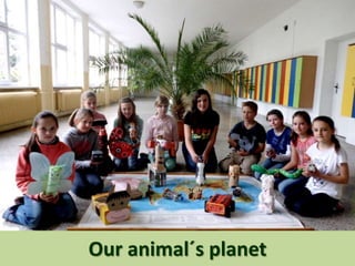 Our animal´s planet
 
