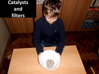 Catalysts
and
filters
 