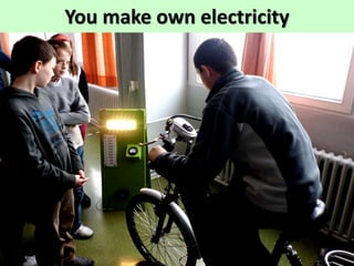 You make own electricity
 
