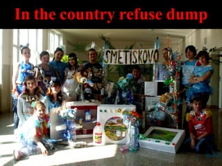 In the country refuse dump
 