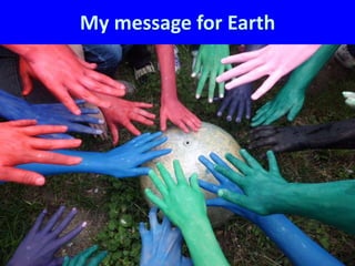 My message for Earth
 
