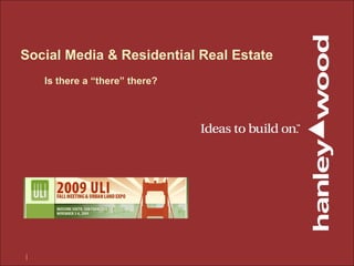 Social Media & Residential Real Estate Is there a “there” there? 