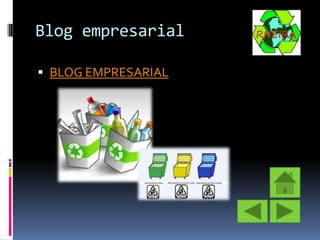 Blog empresarial
 BLOG EMPRESARIAL

 