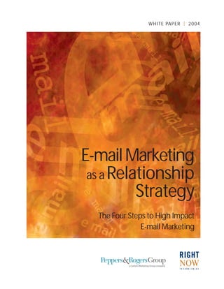 W H I T E PA P E R | 2 0 0 4




E-mail Marketing
 as a Relationship
          Strategy
  The Four Steps to High Impact
               E-mail Marketing
 