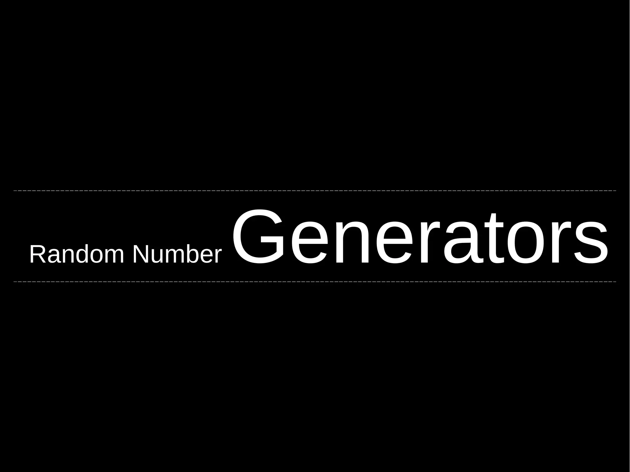 Random Number Generators 
 
