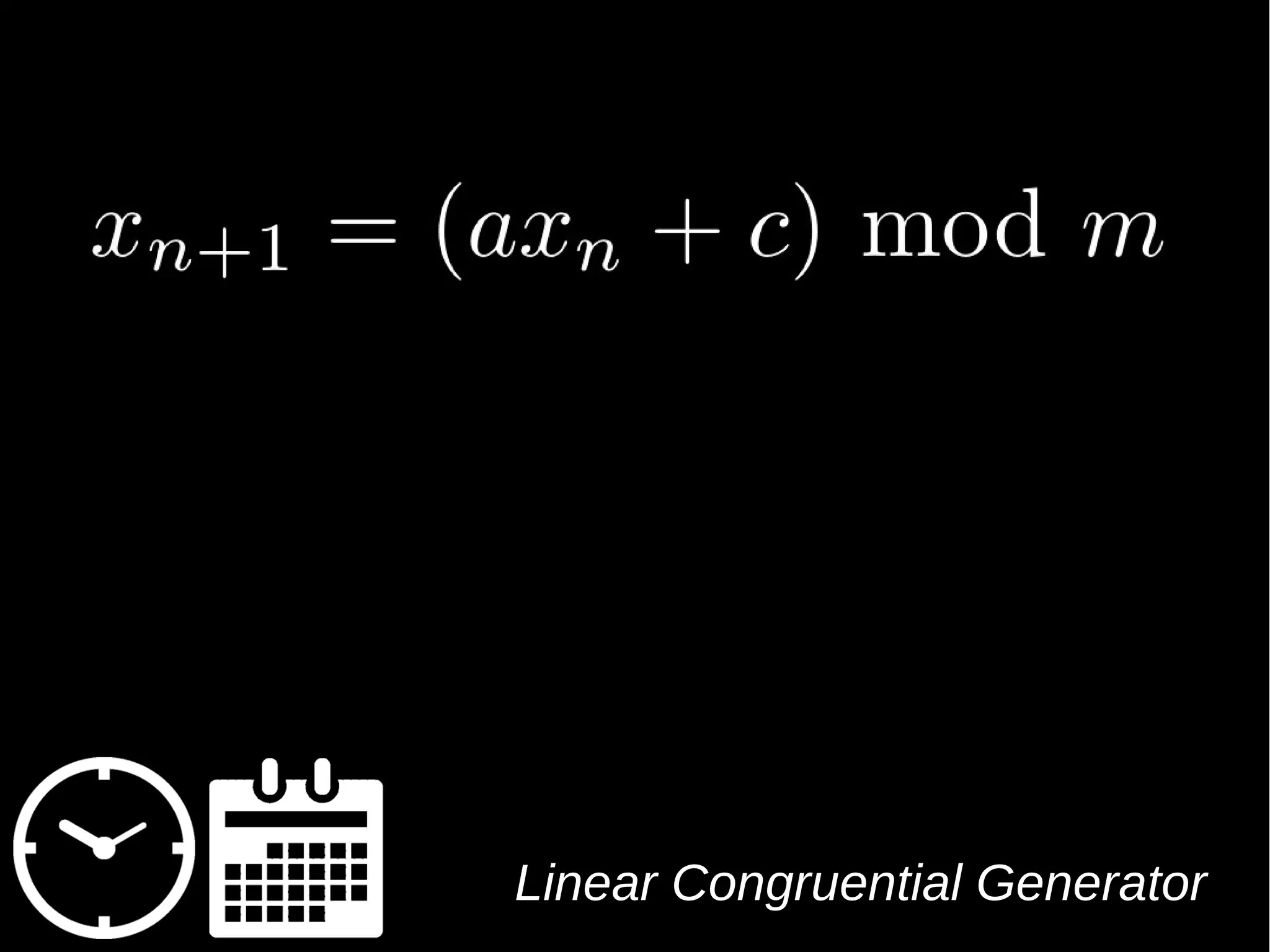 Linea r Congruential Generator 
 