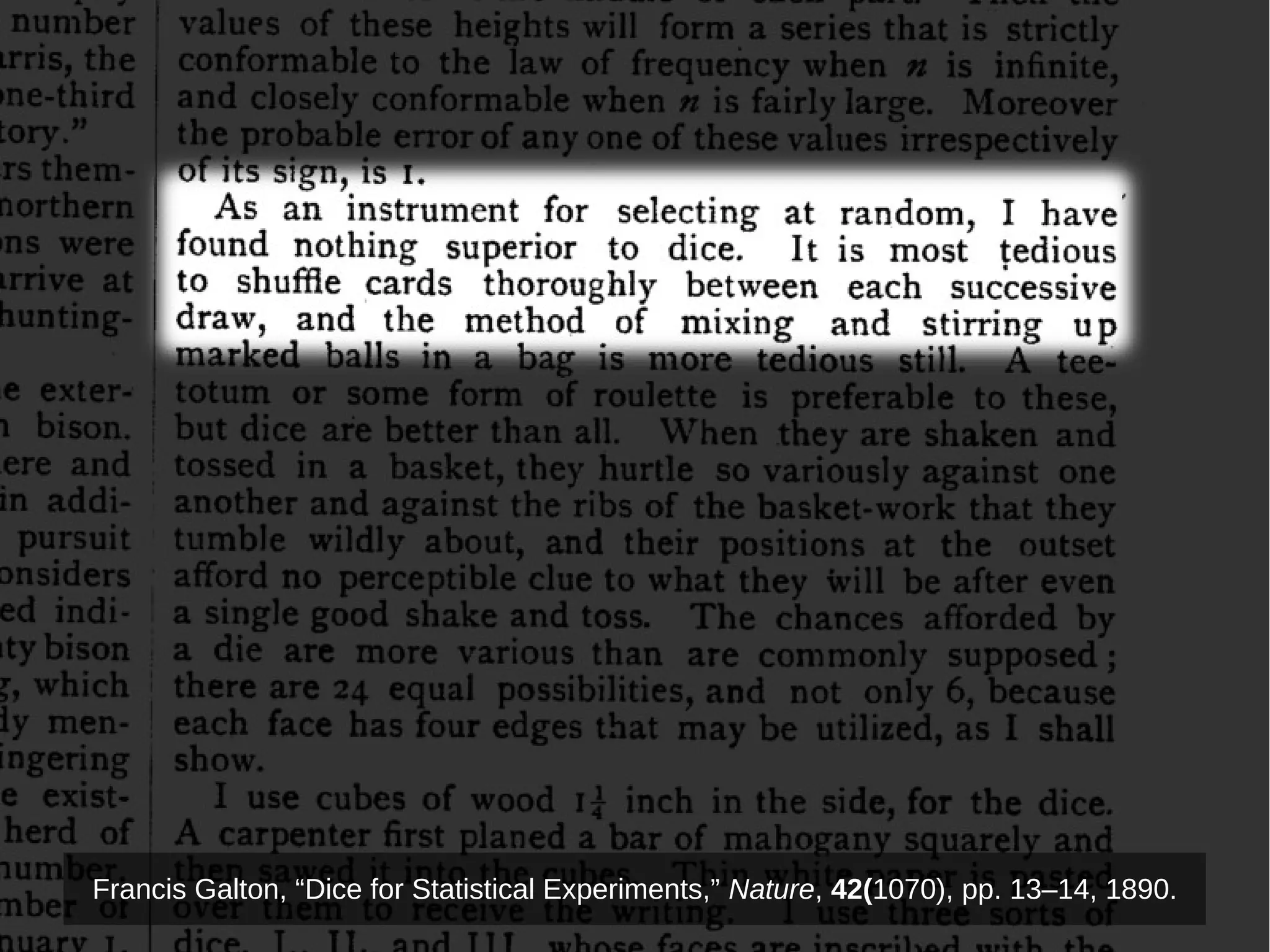 Francis Galton, “Dice for Statistical Experim ents,” Nature, 42(1070), pp. 13–14, 1890. 
 