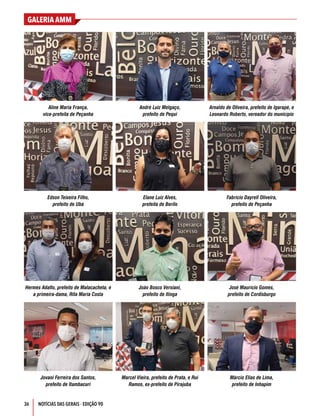 36
GALERIA AMM
NOTÍCIAS DAS GERAIS - EDIÇÃO 90
Aline Maria França,
vice-prefeita de Peçanha
André Luiz Melgaço,
prefeito de Pequi
Arnaldo de Oliveira, prefeito de Igarapé, e
Leonardo Roberto, vereador do município
Hermes Adalto, prefeito de Malacacheta, e
a primeira-dama, Rita Maria Costa
João Bosco Versiani,
prefeito de Itinga
José Maurício Gomes,
prefeito de Cordisburgo
Edson Teixeira Filho,
prefeito de Ubá
Elane Luiz Alves,
prefeita de Berilo
Fabrício Dayrell Oliveira,
prefeito de Peçanha
Jovani Ferreira dos Santos,
prefeito de Itambacuri
Marcel Vieira, prefeito de Prata, e Rui
Ramos, ex-prefeito de Pirajuba
Márcio Elias de Lima,
prefeito de Inhapim
 