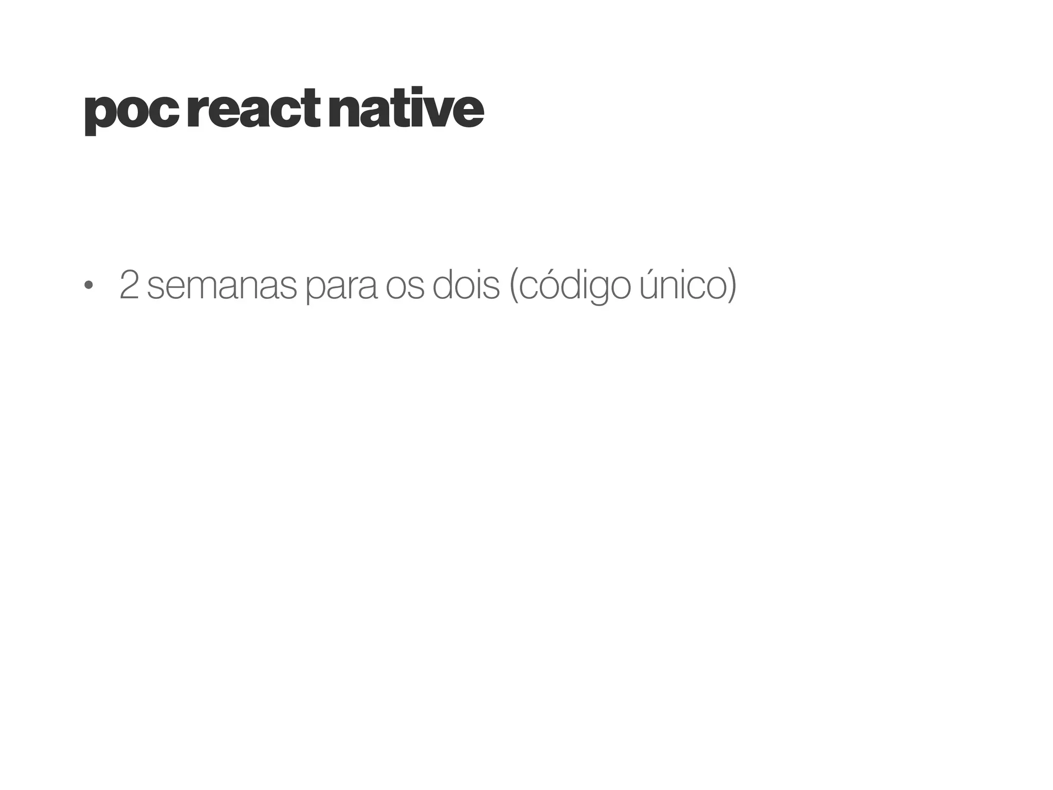reactplataformas
• “learn once, write everywhere”:
1. Android (suporte Padrão)
2. iOS (suporte Padrão)
3. Windows: https://github.com/ReactWindows/
react-native-windows
4. Ubuntu: https://github.com/CanonicalLtd/
react-native
 