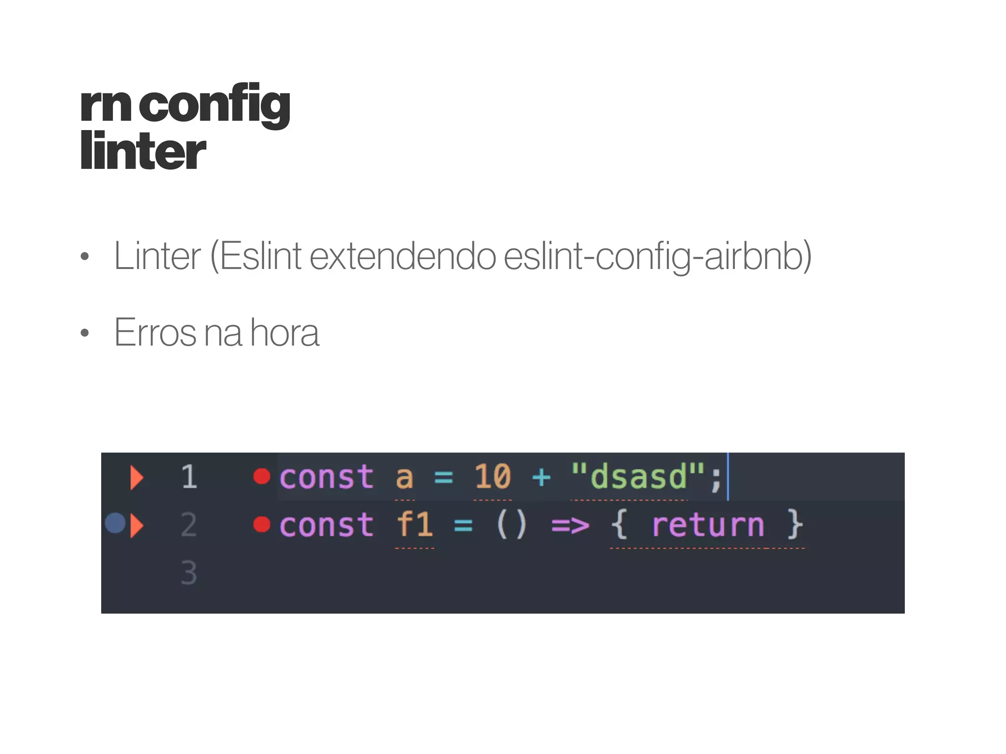 • Linter (Eslint airbnb)
• Flow (vs typescript)
• Mobx (vs Redux)
• RN Router Flux/ Mobx
Router
• Webview Bridge
• Urban Airship
• ES6 fetch
• Code Push
• Fabric
reactnativeconfig
nagcom
 