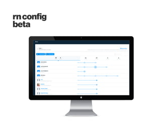 • RN Fabric: https://github.com/corymsmith/react-
native-fabric
• https://fabric.io/
1. Crashlytics
2. Beta
rnconfig
fabric
 
