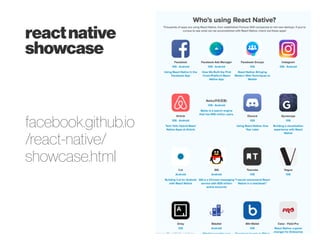 • Depender de projetos open source experimentais
• Erros que a sua especialidade não está acostumada
• Atualizações constantes e quebras de contrato
• Ler muito código e estudar muito (relativamente pouca
documentação)
• Ter que criar bridges para módulos que já existem
reactnative
desvantagens
 