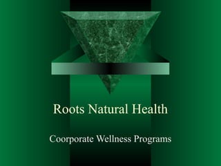Roots Natural Health

Coorporate Wellness Programs
 