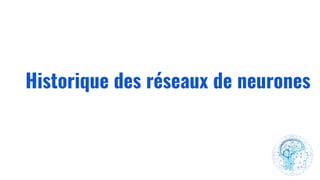 Historique des réseaux de neurones
 