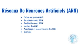 Réseaux De Neurones Artiﬁciels (ANN)
●
●
●
●
●
●
 