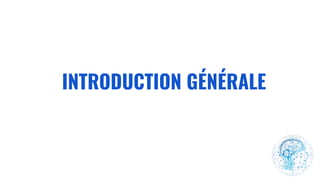 INTRODUCTION GÉNÉRALE
 