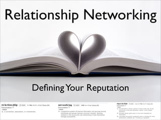 Relationship Networking



    Deﬁning Your Reputation
 