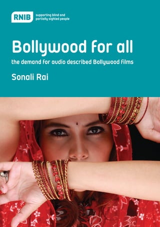 Bollywood for all
the demand for audio described Bollywood films

Sonali Rai
 