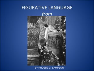 FIGURATIVE LANGUAGE from BY PHOEBE C. SAMPSON 