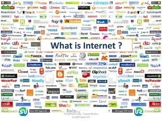 What is Internet ? Presentation By : Tripad Mishra (me@Tripad.im) 