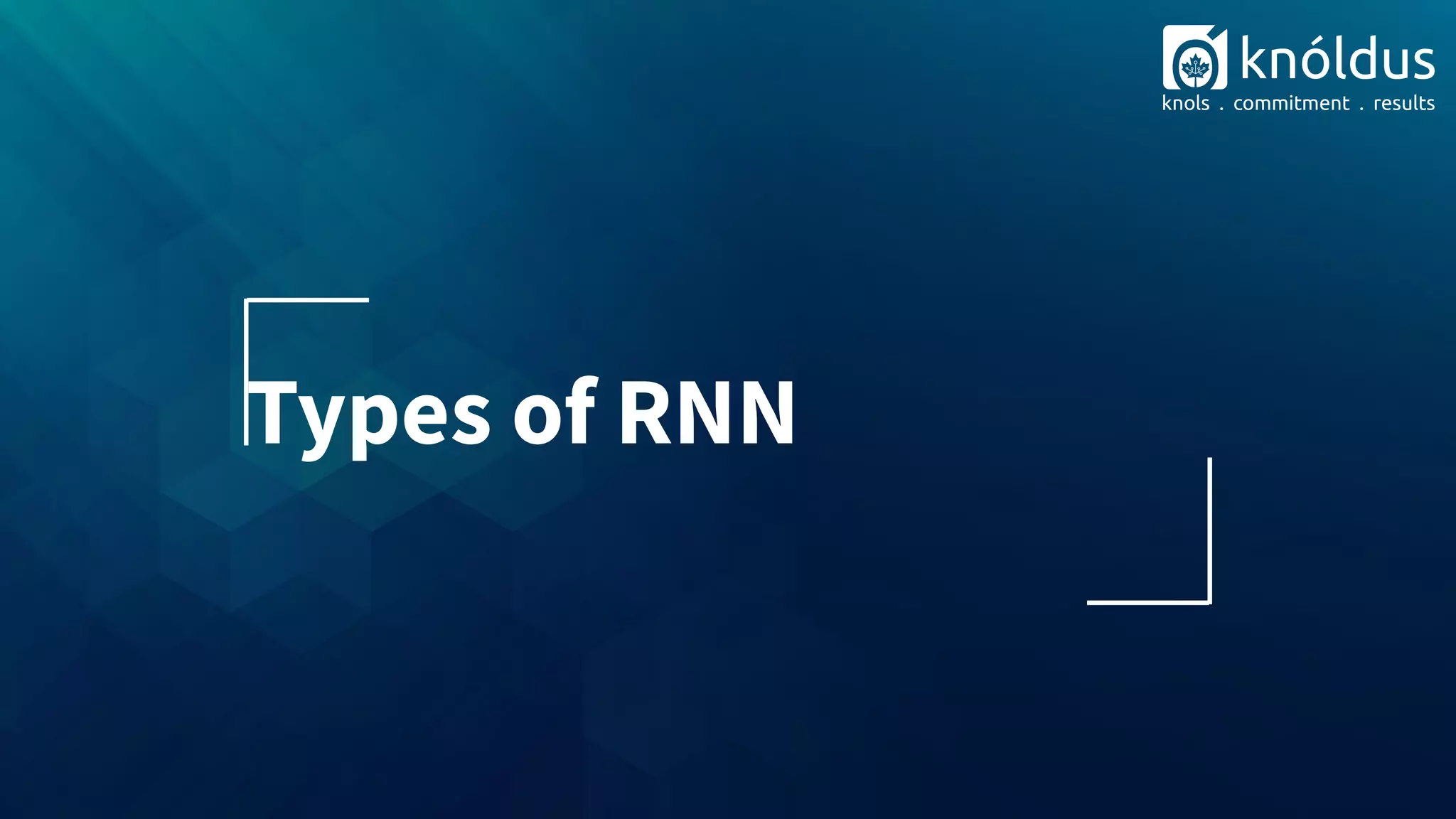 Types of RNN
 