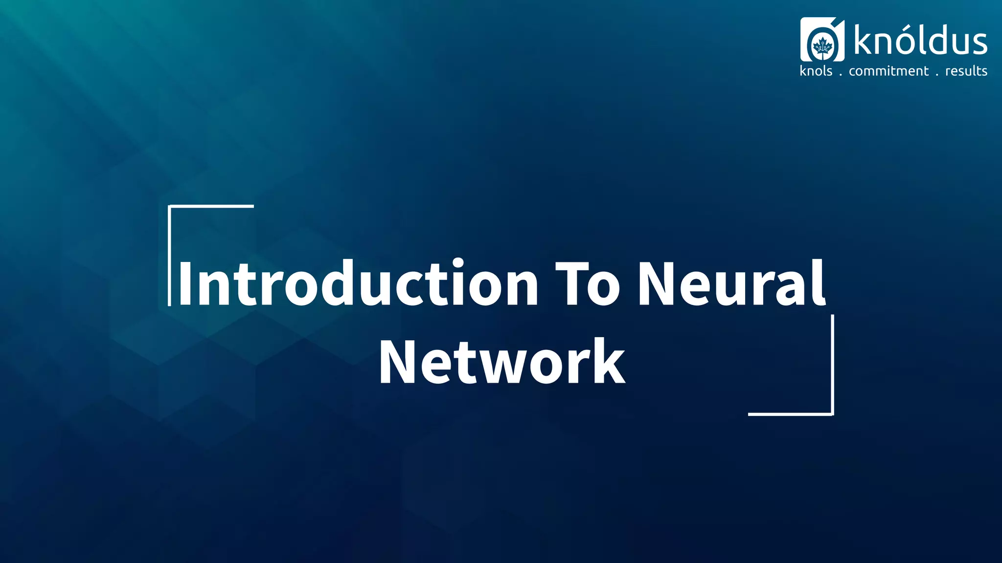 Introduction To Neural
Network
 