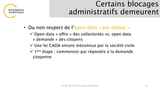 • Du non respect de l’open data « par défaut »
 Open data « offre » des collectivités vs. open data
« demande » des citoy...