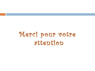 Merci pour votre
attention

 