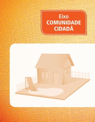 Comunidade Cidadã - Rio Grande do Norte
                             Eixo
                         COMUNIDADE
                           CIDADÃ




Comunidade Cidadã




                    31
 