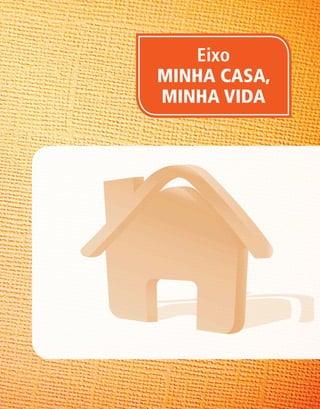 Minha Casa, Minha Vida - Rio Grande do Norte
                             Eixo
                          MINHA CASA,
                          MINHA VIDA




Minha Casa, Minha Vida




                     45
 