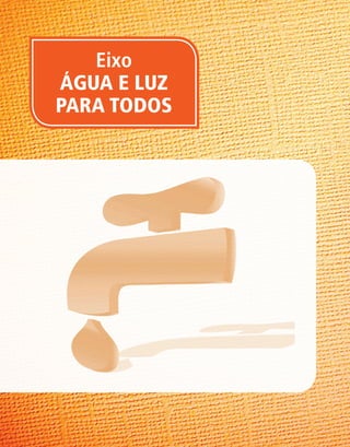 Água e Luz para Todos - Rio Grande do Norte
        Eixo
     ÁGUA E LUZ
     PARA TODOS




Água e Luz para Todos




                            54
 